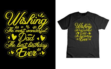 Wishing the most wonderful dad the best birthday ever-morden typography t shirt design vintage t shirt