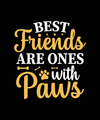 Best Friends are ones with paws Dog t-shirt design