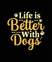 Life is Better with dogs Dog t-shirt design