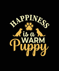 Happiness is a warm puppy Dog t-shirt design