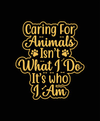 Caring for animals Isn't what I do Dog t-shirt design