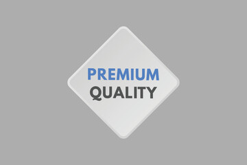 premium quality text Button. premium quality Sign Icon Label Sticker Web Buttons