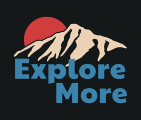 Sunset Behind The Mountain Outdoor Illustration with Explore More Slogan Vector Artwork on Black Background For Apparel and Other Uses