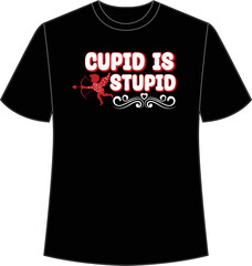 Cupid is stupid Happy Valentine day shirt print template, Valentine Typography design for girls, boys, women, love vibes, valentine gift, loved bab