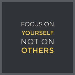 Fototapeta na wymiar Focus on yourself not on others wonderful inspirational quote design poster