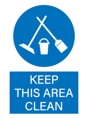 Keep this area clean. Mandatory round blue sign with  silhouette of broom, mop and bucket. Text below.
