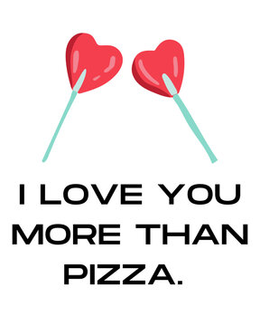 I Love You More Then Pizza