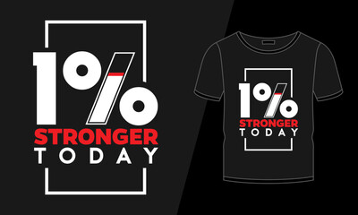 One percent stronger today t-shirt design for anxiety or depression