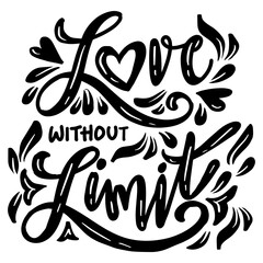 Love without limit, hand lettering. Poster quotes.