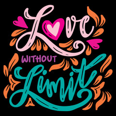 Fototapeta premium Love without limit, hand lettering. Poster quotes.