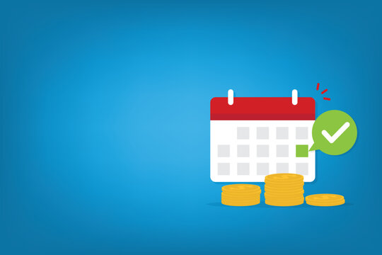 Success salary payment. Pay schedule agenda done on calendar and checkmark, tax or credit bill time, loan date. Money plan. Budget income day. Vector illustration