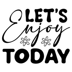 let's enjoy today