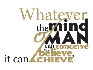 Typography Quotes of Napoleon Hill about mind of man:
Whatever the mind of man can conceive and believe, it can achieve