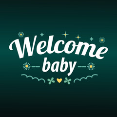 welcome baby Lettering , poster with calligraphy composition