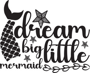 

Dream Big Little Mermaid , Mermaid SVG, Dream Big Quote, Mermaid htv Design,silhouette, INSTANT DOWNLOAD,Mermaid SVG Bundle, Mermaids SVG File for Cricut, Little Mermaid Tail Svg, Cutting File Ocean