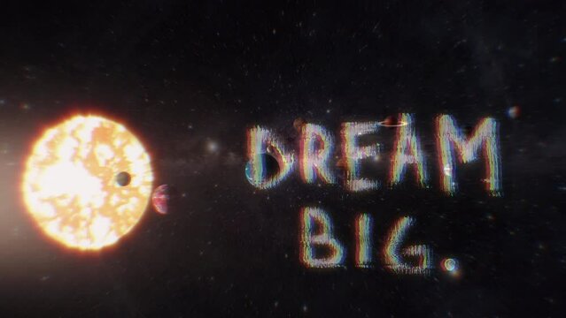Dream Big Space Message Zoom In Solar System Planets Motion Background. Dream big positive message sign written in the solar system in space. Conceptual background