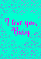 A postcard with a confession of love. I love you baby card in turquoise color with cute doodles on the background