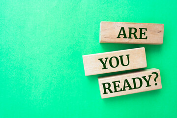 Wooden blocks with words 'Are you ready?'.