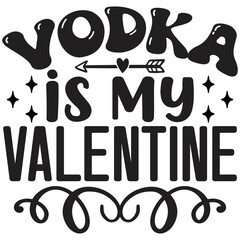 vodka is my valentine