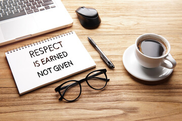 Respect Is Earned Not Given, motivational words and sentences for work and life. Quote sentence in...