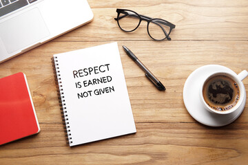 Respect Is Earned Not Given, motivational words and sentences for work and life. Quote sentence in...