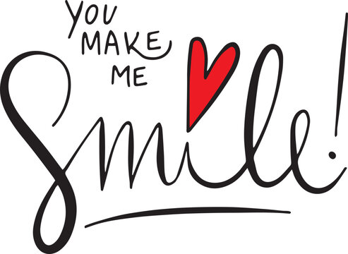 You make me smile, vector art design, lovely lettering print, funny red heart, happy positive illustration, ideal for valentine's day, cards, wallpapers, t shirts, clothes, cases, posters and more
