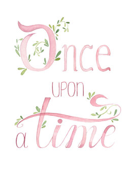 Fairytale lettering for children. Hand-drawn magical watercolor illustration. Once upon a time.