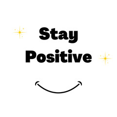 Stay Positive inspirational quotes