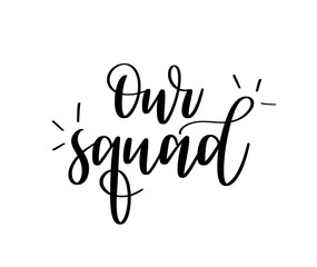 Our squad cute family calligraphy print. Text on transparent background