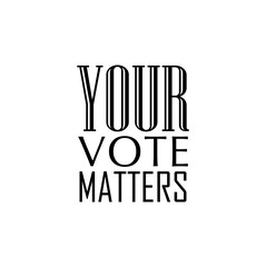 your vote matters sign on white background	