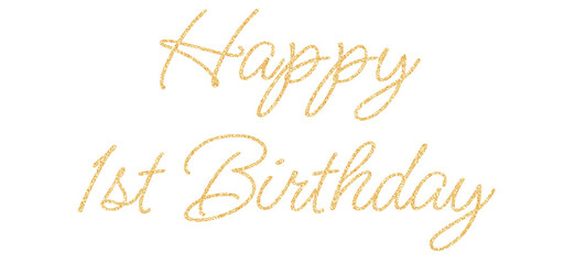 Happy 1st Birthday Lettering Gold Glitter Texture Design Calligraphy Text 