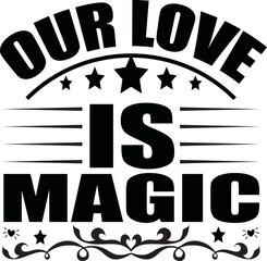 OUR LOVE IS MAGIC