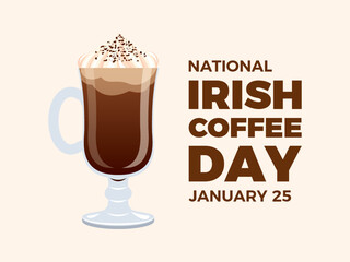 National Irish Coffee Day vector. Glass of irish coffee with whipped cream icon vector. January 25 each year. Important day