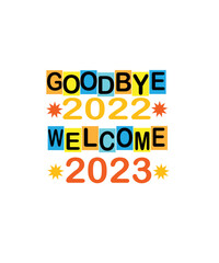 Goodbye 2022 Welcome 2023. Happy new year 2023.