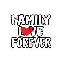 Typography T-shirt Design. Family Love Forever.