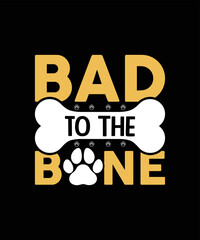 Bad to the bone dog t shirt