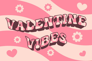 Retro groovy Valentine's day quote. Valentine vibes. Wavy background. Checkered text. Flower and heart.