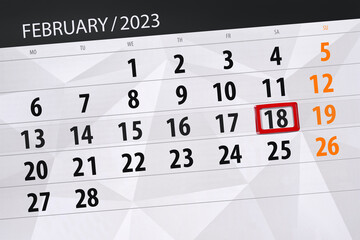 Obraz premium Calendar 2023, deadline, day, month, page, organizer, date, february, saturday, number 18