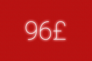 96£ pound sterling logo. ninety-six pound sterling neon sign. Number ninety-six on red wall. 2d image