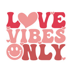  Love Vibes Only Valentine's Day Love quote retro wavy groovy typography sublimation SVG on white background