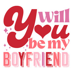 Will You Be My Boyfriend Valentine's Day Love quote retro wavy groovy typography sublimation SVG on white background