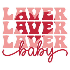 Laver Baby Valentine's Day Love quote retro wavy groovy typography sublimation SVG on white background