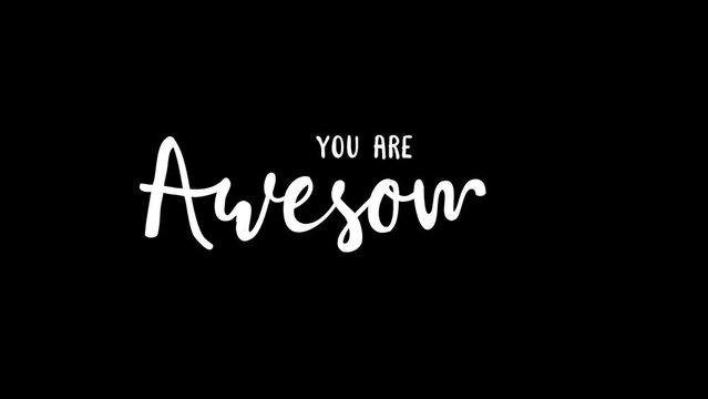 you are awesome animation text, handwritten in white ink drops. Black background footage motion graphic. suitable for celebrations, wishes, events, messages, holidays, festivals. 