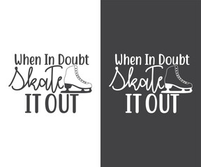 When in doubt Figure Skating EPS, Figure Skating Bundle, Figure Skating Quote EPS, Figure Skating sayings, Skating EPS, Cut Files for Crafters