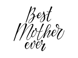 Best Mother ever. Mothers Day template. Typography poster with hand written calligraphy lettering. Vector illustration sign for Mother Day. Sublimation print for greeting card, mug, poster, sticker