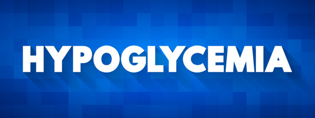 Hypoglycemia - condition in which your blood sugar level is lower than the standard range, text concept background