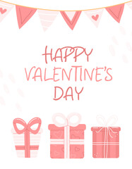 Design concept of a greeting card for Valentine's day. Pink gifts with a garland of flags and the inscription happy valentine's day. Vector vertical cartoon illustration.