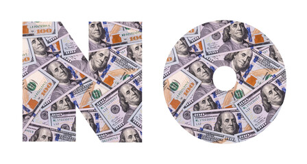 The word NO made up of letters depicting denominations of 100 american dollars on a white background