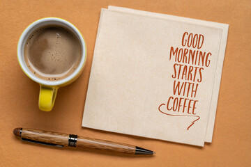 Good morning starts with coffee - cheerful note on a napkin with a copy space