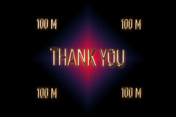 100 M followers. thank you for with a special design for your support, 3d render, Golden words effect with Dark black background and combination of Red and Blue Color, celebrate of subscriber